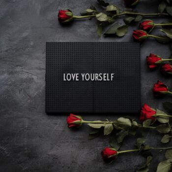 You are worthy, love yourself.
