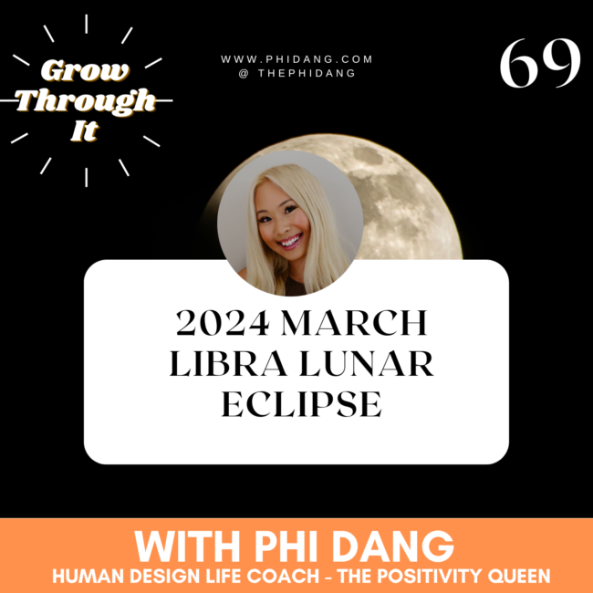 69 March 2024 Libra Lunar Eclipse Phi Dang, Human Design Life Coach